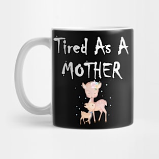 Tired As A Mother Women's Tshirt baby deer mother Mug